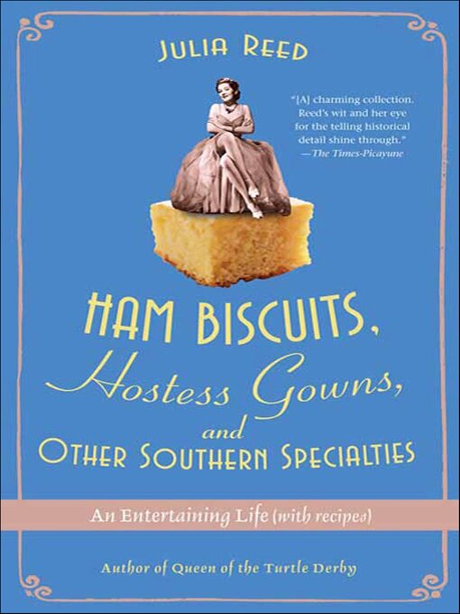 Title details for Ham Biscuits, Hostess Gowns, and Other Southern Specialties by Julia Reed - Available